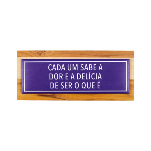 Placa Retrô Azulejo
CADA UM SABE A DOR