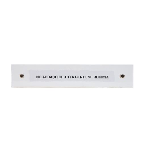 Placa de Acrílico Régua Dupla Frase NO ABRAÇO