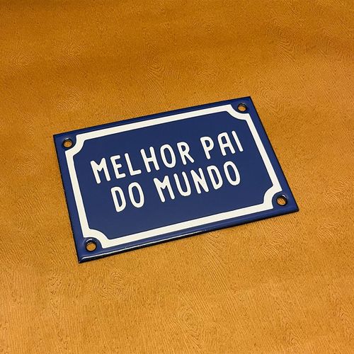 Plaquinha De Metal 
MELHOR PAI DO MUNDO