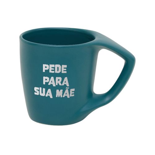 Caneca Fosca Frases 
PEDE PARA SUA MÃE
