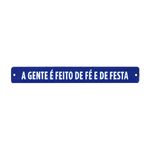 PLACA_DE_METAL_35_X_4_5_CM_FRASE_A_GENTE_E_FEITO_DE_FE_E_DE_FESTA_VA10957_PAPEL_CRAFT_1